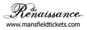 The Renaissance www.mansfieldtickets.com
